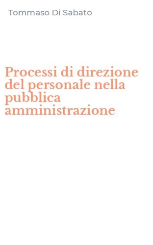 Processi di direzione del personale nella pubblica amministrazione