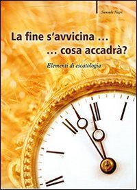 La fine s'avvicina... cosa accadr&agrave;? Elementi di escatologia