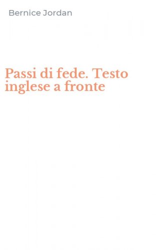 Passi di fede. Testo inglese a fronte