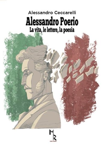 Alessandro Poerio. La vita, le lettere, la poesia