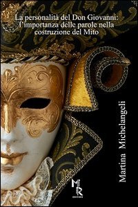 La personalit&agrave; del Don Giovanni. L'importanza delle parole nella costruzione del mito