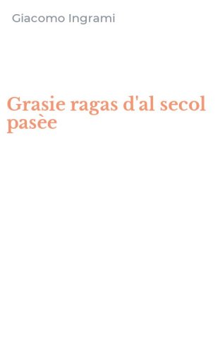 Grasie ragas d'al secol pas&egrave;e