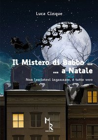 Il mistero di Babbo a Natale. Non lasciatevi ingannare, &egrave; tutto vero