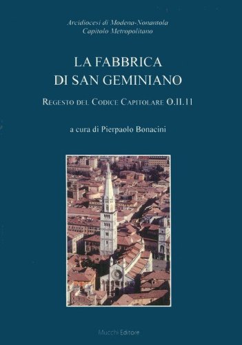 La fabbrica di San Geminiano. Regesto del codice capitolare O.II.11