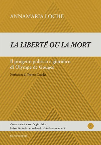 &laquo;La libert&eacute; ou la mort&raquo;. Il progetto politico e giuridico di Olympe de Gouges