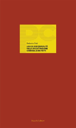 Logica e razionalit&agrave; nella ricostruzione giudiziale dei fatti