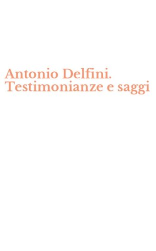 Antonio Delfini. Testimonianze e saggi