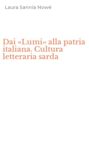 Dai &laquo;Lumi&raquo; alla patria italiana. Cultura letteraria sarda