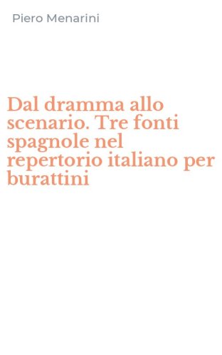 Dal dramma allo scenario. Tre fonti spagnole nel repertorio italiano per burattini