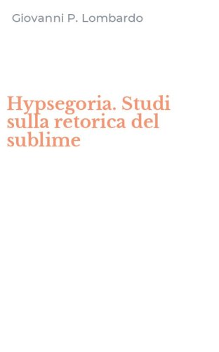 Hypsegoria. Studi sulla retorica del sublime