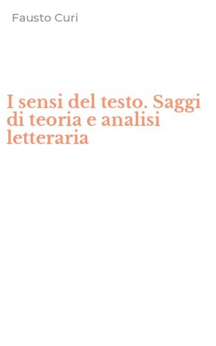 I sensi del testo. Saggi di teoria e analisi letteraria
