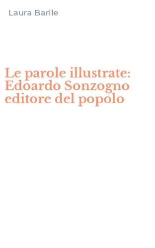 Le parole illustrate: Edoardo Sonzogno editore del popolo