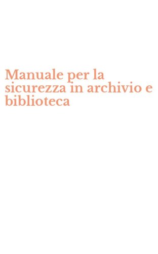 Manuale per la sicurezza in archivio e biblioteca