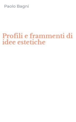 Profili e frammenti di idee estetiche