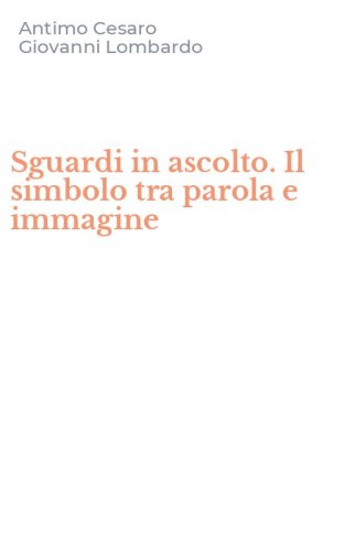 Sguardi in ascolto. Il simbolo tra parola e immagine