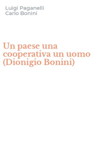 Un paese una cooperativa un uomo (Dionigio Bonini)