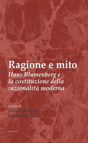 Ragione e mito. Hans Blumenberg e la costituzione della razionalit&agrave; moderna