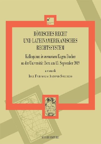 R&ouml;misches Recht und lateinamerikanisches Rechtssystem. Kolloquium in memoriam Eugen Bucher an der Universit&auml;t Bern am 13. September 2019
