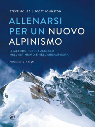 Allenarsi per un nuovo alpinismo. Il metodo per il successo nell'alpinismo e nell'arrampicata