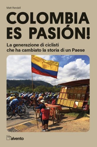 Colombia es pasi&oacute;n! La generazione di ciclisti che ha cambiato la storia di un Paese