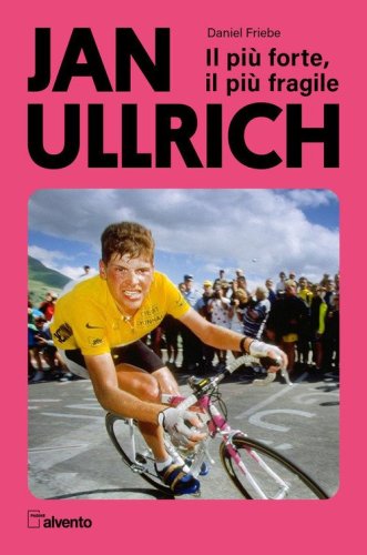 Jan Ullrich. Il pi&ugrave; forte, il pi&ugrave; fragile