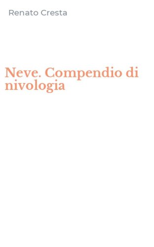 Neve. Compendio di nivologia