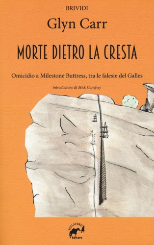 Morte dietro la cresta. Omicidio a Milestone Buttress, tra le falesie del Galles