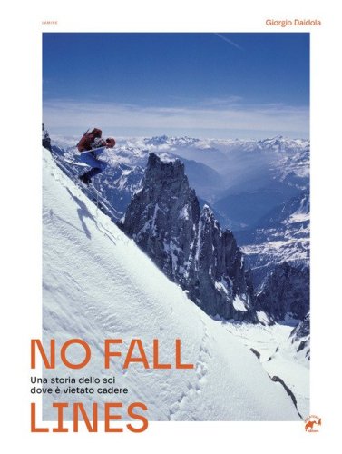 No fall lines. Una storia dello sci dove &egrave; vietato cadere