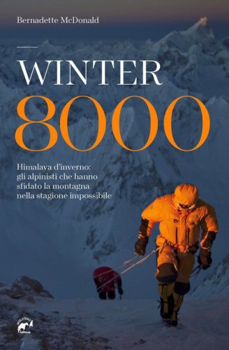 Winter 8000. Himalaya d'inverno: gli alpinisti che hanno sfidato la montagna nella stagione impossibile