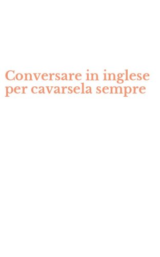 Conversare in inglese per cavarsela sempre