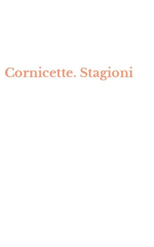 Cornicette. Stagioni
