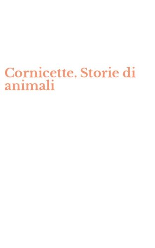 Cornicette. Storie di animali