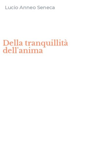 Della tranquillit&agrave; dell'anima