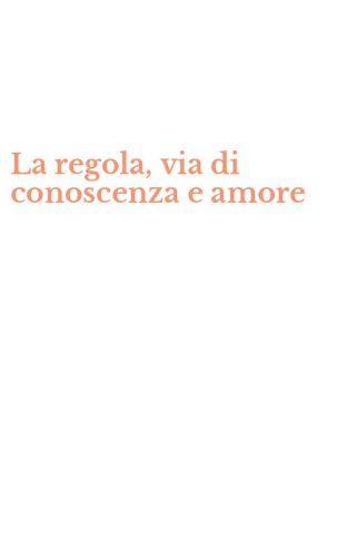 La regola, via di conoscenza e amore