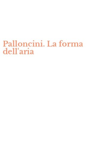 Palloncini. La forma dell'aria