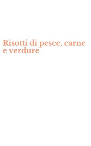 Risotti di pesce, carne e verdure