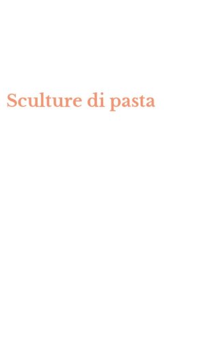Sculture di pasta