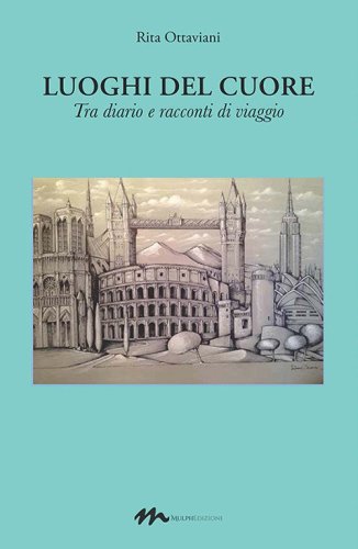 Luoghi del cuore. &laquo;Tra diario e racconti di viaggio&raquo;