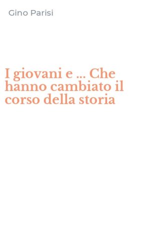 I giovani e ... Che hanno cambiato il corso della storia