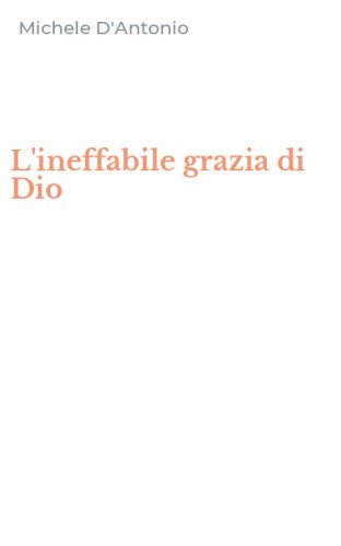 L'ineffabile grazia di Dio