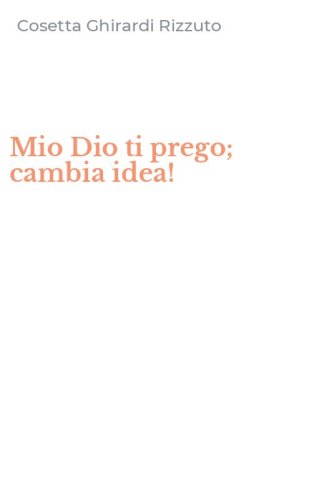 Mio Dio ti prego; cambia idea!
