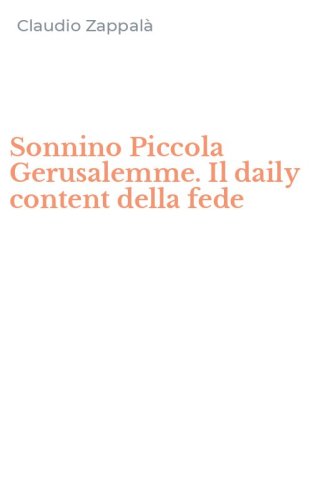 Sonnino Piccola Gerusalemme. Il daily content della fede