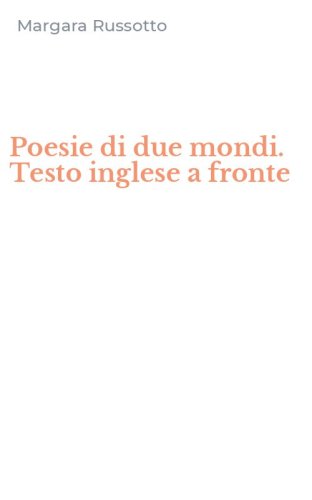 Poesie di due mondi. Testo inglese a fronte