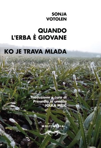 Quando l'erba &egrave; giovane. Testo sloveno a fronte