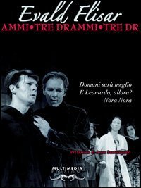 Tre drammi: Domani sar&agrave; meglio-E Leonardo, allora-Nora Nora