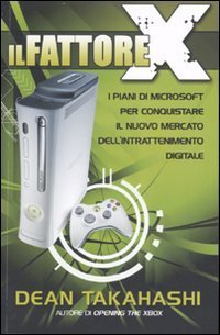 Il fattore X. I piani di Microsoft per conquistare il nuovo mercato dell'intrattenimento digitale