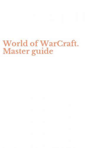 World of WarCraft. Master guide