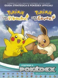 Pok&eacute;mon: Let's go, Pikachu! E Pok&eacute;mon: let's go, Eevee! Guida strategica e Pok&eacute;dex ufficiali