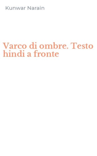 Varco di ombre. Testo hindi a fronte