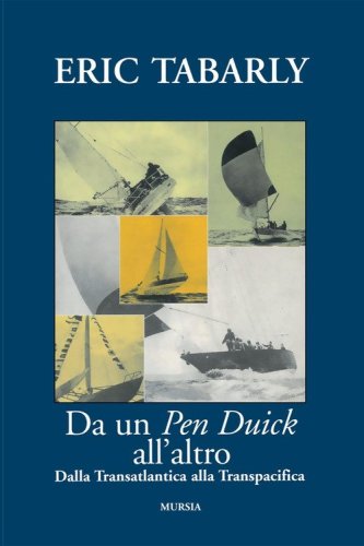 Da un Pen Duick all'altro. Dalla Transatlantica alla Transpacifica